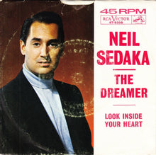 Load image into Gallery viewer, Neil Sedaka : The Dreamer / Look Inside Your Heart (7")