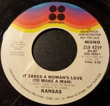 Load image into Gallery viewer, Kansas (2) : It Takes A Woman's Love (To Make A Man) (7", Single, Mono, Promo)