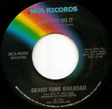 Load image into Gallery viewer, Grand Funk Railroad : Can You Do It (7&quot;, Single, Pin)