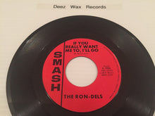 Load image into Gallery viewer, The Ron-Dels : If You Really Want Me To I'll Go (7", Single)