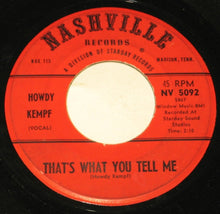 Load image into Gallery viewer, Howdy Kempf : That's What You Tell Me / I'm Lonesome In My Heart (7", Single)
