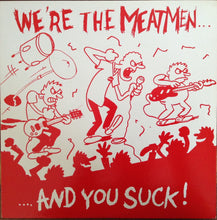 Load image into Gallery viewer, Meatmen : We're The Meatmen And You Suck! (LP, RP)