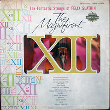 Load image into Gallery viewer, The Fantastic Strings Of Felix Slatkin : The Magnificent XII (LP, Album, Mono)