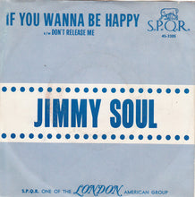 Load image into Gallery viewer, Jimmy Soul : If You Wanna Be Happy / Don&#39;t Release Me (7&quot;, Single)