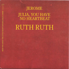 Load image into Gallery viewer, Ruth Ruth : Jerome / Julia, You Have No Heartbeat (7")