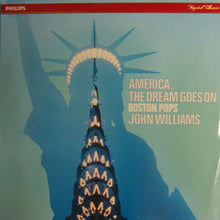 Load image into Gallery viewer, John Williams (4) - The Boston Pops Orchestra : America, The Dream Goes On (LP, Album)
