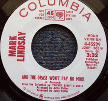 Load image into Gallery viewer, Mark Lindsay : And The Grass Won't Pay No Mind (7", Mono, Promo)