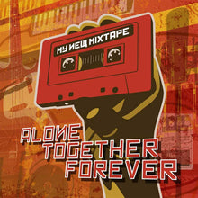 Load image into Gallery viewer, My New Mixtape : Alone Together Forever (LP, Album)