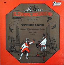 Load image into Gallery viewer, Gioacchino Rossini - Soloists, Orchestra Filarmonica Di Milano, Ennio Gerelli : Il Signor Bruschino (Comic Opera In 1 Act) (LP)