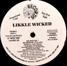 Load image into Gallery viewer, Likkle Wicked : No Rush Mi / Girls Want Money (12&quot;, Promo)