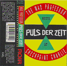 Load image into Gallery viewer, Mad Professor Meets Puls Der Zeit : At Checkpoint Charlie (Cass, Album)