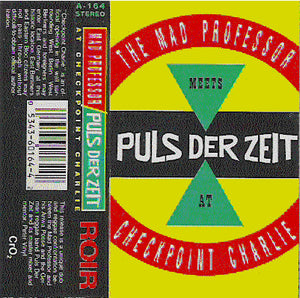 Mad Professor Meets Puls Der Zeit : At Checkpoint Charlie (Cass, Album)