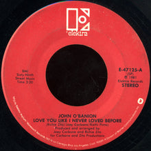 Load image into Gallery viewer, John O'Banion : Love You Like I Never Loved Before (7", Spe)