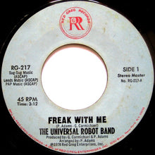 Load image into Gallery viewer, The Universal Robot Band : Freak With Me (7", Single, Styrene)