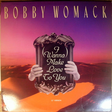 Bobby Womack : I Wanna Make Love To You (12