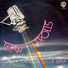 Load image into Gallery viewer, New Trolls : Quella Carezza Della Sera / Aldebaran (7")