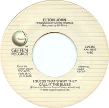 Load image into Gallery viewer, Elton John : I Guess That&#39;s Why They Call It The Blues (7&quot;, Single)