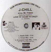 J-Chill a.k.a. Mr. Freeze : Love Ya 'Cause Ya Crazy (12