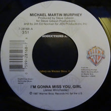 Load image into Gallery viewer, Michael Martin Murphey : I'm Gonna Miss You Girl (7")