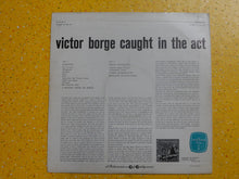 Load image into Gallery viewer, Victor Borge (2) : Caught In The Act (LP, Album, Mono)