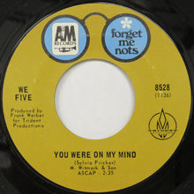Load image into Gallery viewer, We Five : You Were On My Mind / Somewhere Beyond The Sea (7", Single, RE)