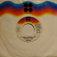 Load image into Gallery viewer, Kansas (2) : It Takes A Woman's Love (To Make A Man) (7", Single, Mono, Promo)