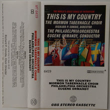 Load image into Gallery viewer, Mormon Tabernacle Choir, The Philadelphia Orchestra : The World&#39;s Great Songs Of Patriotism And Brotherhood - This Is My Country (Cass, Album)