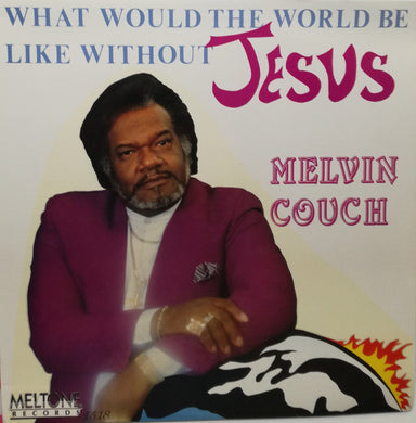 Melvin Couch : What Would The World Be Like Without Jesus (LP, Album)