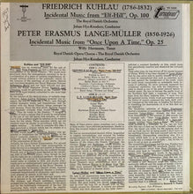 Load image into Gallery viewer, Daniel Friedrich Rudolph Kuhlau, Peter Erasmus Lange-Müller, Willy Hartmann, Det Kongelige Operakor / Det Kongelige Kapel, Johan Hye-Knudsen : Incidental Music From "Elf-Hill", Op. 100 / Incidental Music From "Once Upon A Time", Op. 25 (LP)