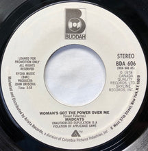 Load image into Gallery viewer, Madcats : Woman's Got The Power Over Me (7", Single, Mono, Promo, Styrene)