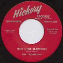 Load image into Gallery viewer, Sue Thompson : Sad Movies (Make Me Cry) / Nine Little Teardrops (7", Single, Mon)