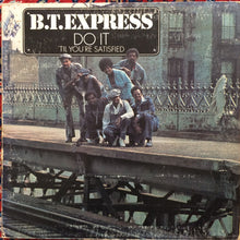 Load image into Gallery viewer, B.T. Express : Do It (&#39;Til You&#39;re Satisfied) (LP, Album, Gat)