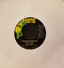 Load image into Gallery viewer, Tom Jones : I (Who Have Nothing) / Stop Breaking My Heart (7", Styrene)