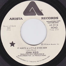 Load image into Gallery viewer, John Reid (2) : It Hurts A Little Even Now (7", Mono, Promo, Styrene)