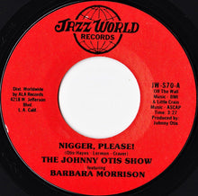 Load image into Gallery viewer, The Johnny Otis Show Featuring Barbara Morrison : Nigger, Please! (7", Styrene)