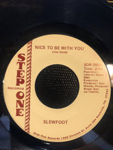 Load image into Gallery viewer, Slewfoot (3) : Nice To Be With You (7")