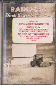 Raindogs (2) : Border Drive-In Theatre (Cass, Album, Promo, Dol)