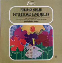 Load image into Gallery viewer, Daniel Friedrich Rudolph Kuhlau, Peter Erasmus Lange-Müller, Willy Hartmann, Det Kongelige Operakor / Det Kongelige Kapel, Johan Hye-Knudsen : Incidental Music From "Elf-Hill", Op. 100 / Incidental Music From "Once Upon A Time", Op. 25 (LP)