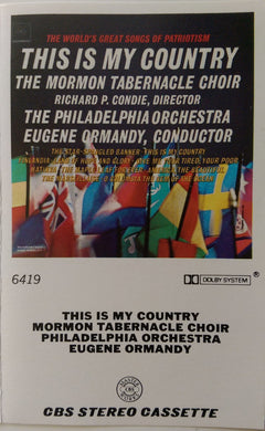 Mormon Tabernacle Choir, The Philadelphia Orchestra : The World's Great Songs Of Patriotism And Brotherhood - This Is My Country (Cass, Album)