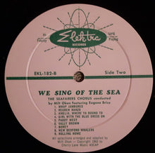 Load image into Gallery viewer, Seafarers Chorus Conducted By Milton Okun Featuring Eugene Brice : We Sing Of The Sea (LP, Mono, 1st)