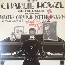 Load image into Gallery viewer, Charlie Howze : Charlie Howze On The Piano Playing Rodgers Gershwin Porter &amp; Kern (LP)