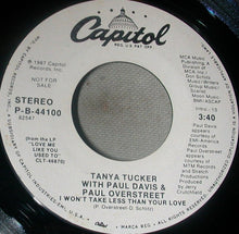 Load image into Gallery viewer, Tanya Tucker, Paul Davis (3), Paul Overstreet : I Won't Take Less Than Your Love  (7", Single, Promo)