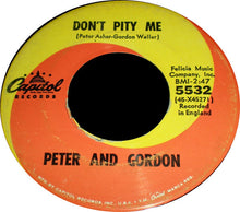 Load image into Gallery viewer, Peter &amp; Gordon : Don't Pity Me / Crying In The Rain (7", Single, Mono)
