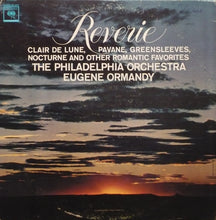 Load image into Gallery viewer, The Philadelphia Orchestra, Eugene Ormandy : Reverie, Clair De Lune, Nocturne, Greensleeves, Pavane And Other Romantic Favorites (LP, Mono)