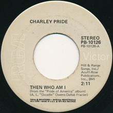 Load image into Gallery viewer, Charley Pride : Then Who Am I (7")