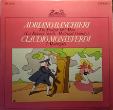 Load image into Gallery viewer, Adriano Banchieri, Claudio Monteverdi : The Foolish Old Man, 7 Madrigals (LP)