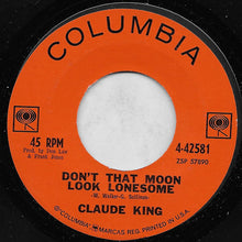 Load image into Gallery viewer, Claude King (2) : The Burning Of Atlanta / Don't That Moon Look Lonesome (7", Single)