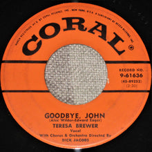 Load image into Gallery viewer, Teresa Brewer : A Sweet Old Fashioned Girl / Goodbye, John (7")