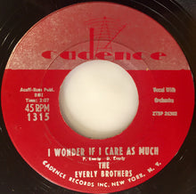 Load image into Gallery viewer, Everly Brothers : Bye Bye Love / I Wonder If I Care As Much (7", Single, Unofficial)