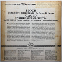 Load image into Gallery viewer, Ernest Bloch, Morton Gould, Rafael Kubelik, Antal Dorati : Concerto Grosso No.1 For String Orchestra, Spirituals For Orchestra (LP, Album)